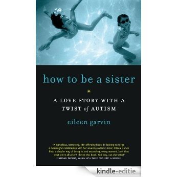 How to Be a Sister: A Love Story with a Twist of Autism (English Edition) [Kindle-editie]