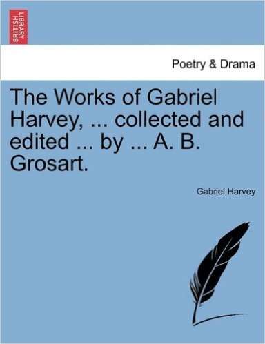 The Works of Gabriel Harvey, ... Collected and Edited ... by ... A. B. Grosart. baixar