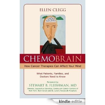 ChemoBrain: How Cancer Therapies Can Affect Your Mind [Kindle-editie]