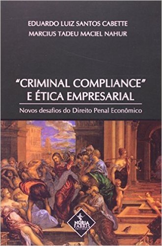 Criminal Compliance E Ética Empresarial. Novos Desafios Do Direito Penal Econômico