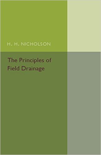 The Principles of Field Drainage