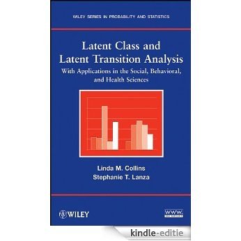 Latent Class and Latent Transition Analysis: With Applications in the Social, Behavioral, and Health Sciences (Wiley Series in Probability and Statistics) [Kindle-editie]