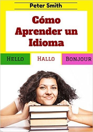 Cómo Aprender un Idioma: con 15 minutos diarios (Spanish Edition)