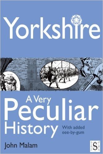 Yorkshire, A Very Peculiar History (English Edition)