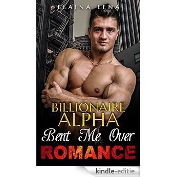 Romance: Billionaire Alpha Bent Me Over Romance (MMA Sport Billionaire Romance) (English Edition) [Kindle-editie]