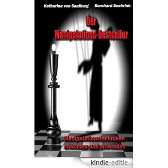 Der Manipulations-Bestseller: Manipulationstechniken erkennen und anwenden [Kindle-editie]