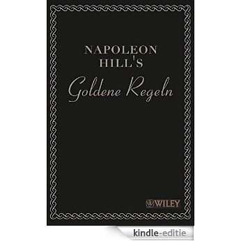 Napoleon Hill's Goldene Regeln: Zeitlose Weisheiten für Ihren Erfolg [Kindle-editie]