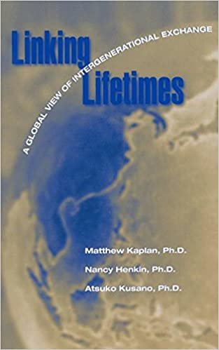 indir Linking Lifetimes: A Global View of Intergenerational Exchange: A Global View of Intergenerational Exchange / Edited by Matthew S. Kaplan, Nancy Z. Henkin, Atsuko T. Kusano.