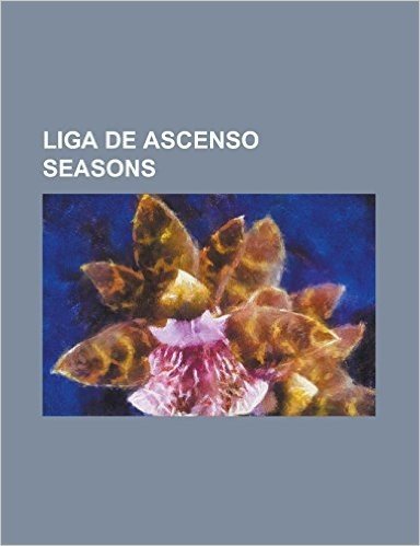 Liga de Ascenso Seasons: 2009 Liga de Ascenso Apertura, 2010 Liga de Ascenso Bicentenario, 2010-11 Liga de Ascenso Season, 2011-12 Liga de Asce