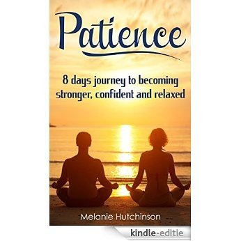 HEALING: Patience: 8 days journey to becoming stronger, confident and relaxed (English Edition) [Kindle-editie]