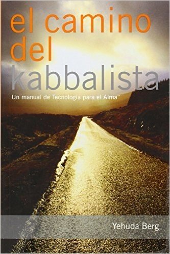 El Camino del Kabbalista: Un Manual del Usuario de Tecnologia Para el Alma = The Way of the Kabbalist