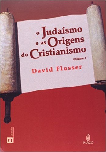 Judaismo E As Origens Do Cristianismo - Volume 1