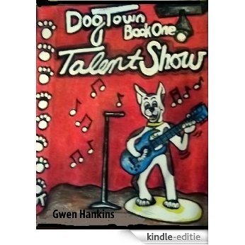Dog Town Book 1: Talent Show (English Edition) [Kindle-editie]