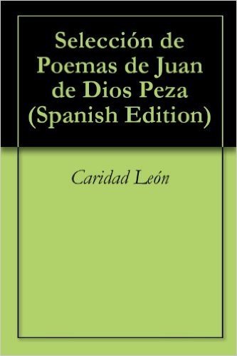 Selección de Poemas de Juan de Dios Peza (Spanish Edition)