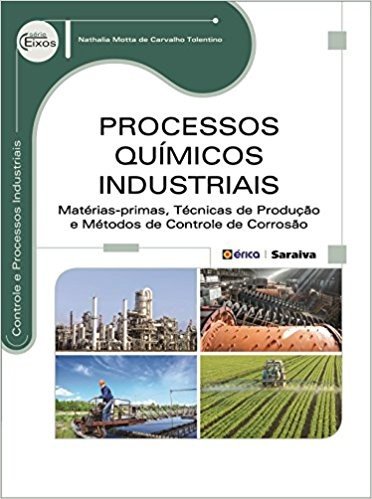 Processos Químicos Industriais. Matérias-primas, Técnicas de Produção e Métodos de Controle de Corrosão