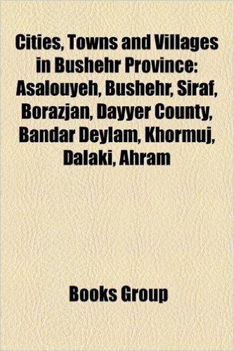 Cities, Towns and Villages in Bushehr Province: Asalouyeh, Bushehr, Siraf, Borazjan, Dayyer County, Bandar Deylam, Khormuj, Dalaki, Ahram baixar