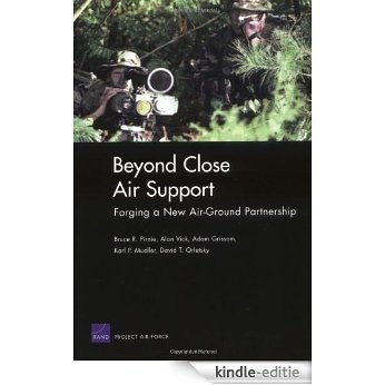 Beyond Close Air Support: Forging a New Air Ground Partnership: Forging a New Air-ground Partnership [Kindle-editie]