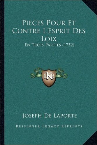 Pieces Pour Et Contre L'Esprit Des Loix: En Trois Parties (1752)