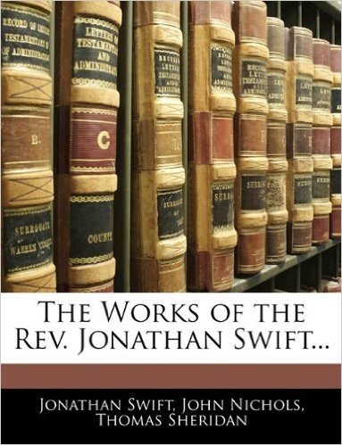 The Works of the REV. Jonathan Swift...