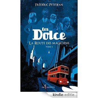 La Route des magiciens: Les Dolce (Fiction) [Kindle-editie]