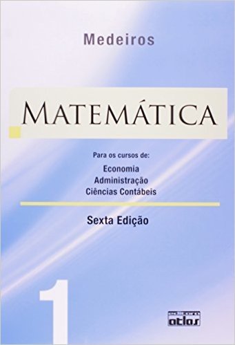 Matemática. Para os Cursos de Economia, Administração e Ciências Contábeis - Volume 1