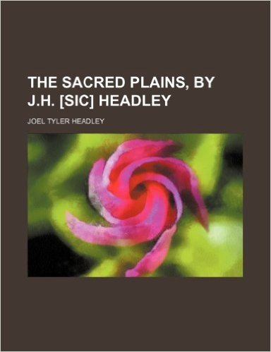 The Sacred Plains, by J.H. [Sic] Headley
