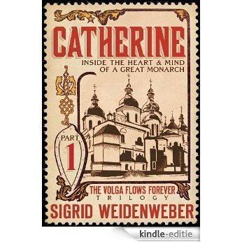 Catherine: Inside the Heart and Mind of a Great Monarch (The Volga Flows Forever Book 1) (English Edition) [Kindle-editie] beoordelingen