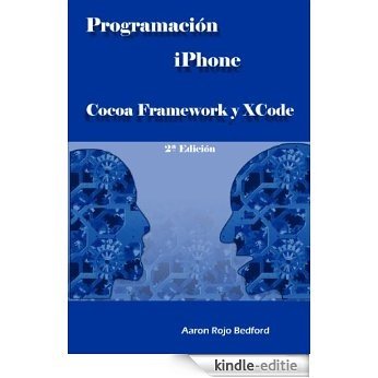 Programación iPhone. Cocoa Framework y XCode: 2ª Edición (Spanish Edition) [Kindle-editie]