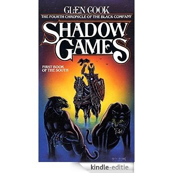 Shadow Games: The Fourth Chronicles of the Black Company: First Book of the South (The Chronicles of The Black Company) [Kindle-editie]