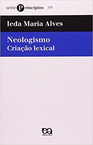 Neologismo. Criação Lexical - Série Princípios