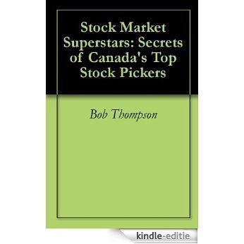 Stock Market Superstars: Secrets of Canada's Top Stock Pickers (English Edition) [Kindle-editie]