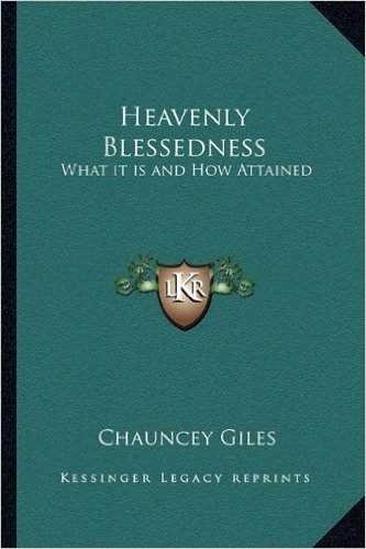 Heavenly Blessedness: What It Is and How Attained