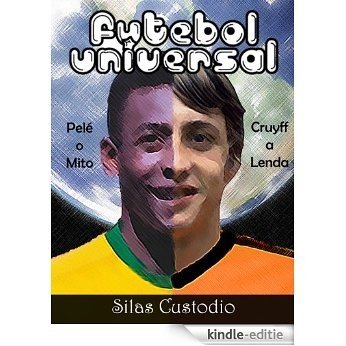 Futebol Universal (Futebol Arte, Futebol Poesias Redondinhas Dentro das Quatro Linhas Livro 1) (Portuguese Edition) [Kindle-editie]
