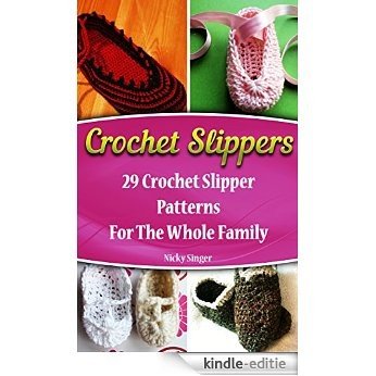 Crochet Slippers: 29 Crochet Slipper Patterns For The Whole Family: (Crochet patterns, Crochet books, Crochet for beginners, Crochet for Dummies, Crochet ... step-by-step projects) (English Edition) [Kindle-editie]
