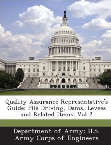 Quality Assurance Representative's Guide: Pile Driving, Dams, Levees and Related Items: Vol 2