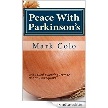 Peace With Parkinson's: It's Called a Resting Tremor, Not an Earthquake. (English Edition) [Kindle-editie]