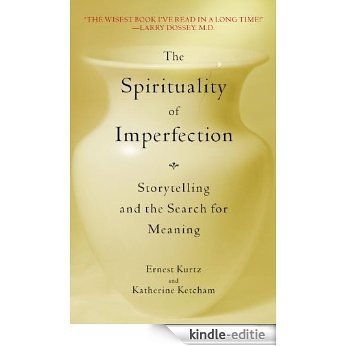 The Spirituality of Imperfection: Storytelling and the Search for Meaning [Kindle-editie]