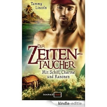 Der Zeitentaucher - Mit Schiff, Charme und Kanonen (German Edition) [Kindle-editie] beoordelingen