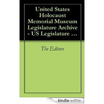 United States Holocaust Memorial Museum Legislature Archive - US Legislature Series (English Edition) [Kindle-editie]