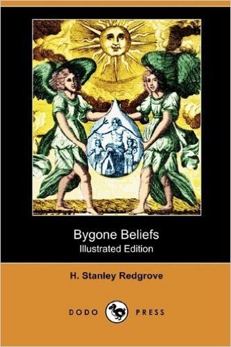 Bygone Beliefs (Illustrated Edition) (Dodo Press)