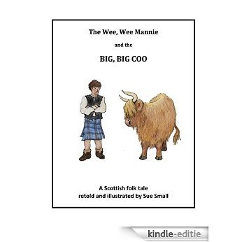 The Wee, Wee Mannie and the BIG, BIG COO: A Scottish Folk Tale (English Edition) [Kindle-editie]