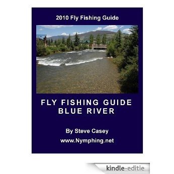 2010 Fly Fishing Guide to the Blue River Colorado (2010 Fly Fishing Guides) (English Edition) [Kindle-editie]