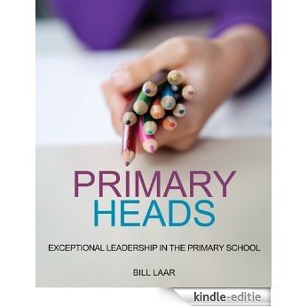 Primary Heads: Exceptional Leadership in the Primary School [Kindle-editie]