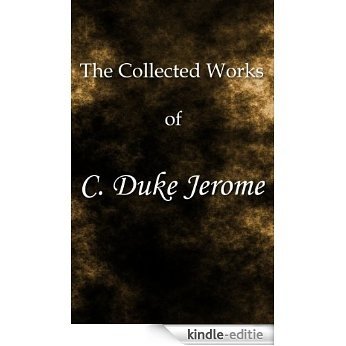 The Collected Works of C. Duke Jerome (English Edition) [Kindle-editie]