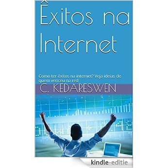Êxitos na Internet: Como ter êxitos na internet? Veja ideias de quem venceu na red (Portuguese Edition) [Kindle-editie] beoordelingen