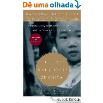 The Lost Daughters of China: Adopted Girls, Their Journey to America, and the Search for a Missing Past: Adopted Girls, Their Journey to America, and the Search fora Missing Past [eBook Kindle]