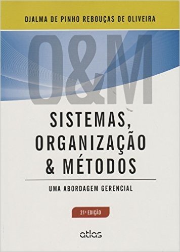 Sistemas, Organização e Métodos. Uma Abordagem Gerencial