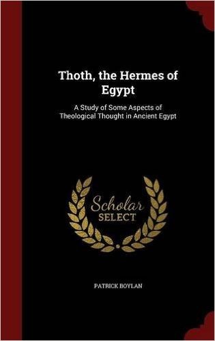 Thoth, the Hermes of Egypt: A Study of Some Aspects of Theological Thought in Ancient Egypt