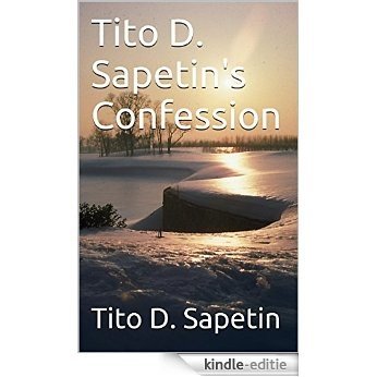 Tito D. Sapetin's Confession (Authobiography Book 3) (English Edition) [Kindle-editie]