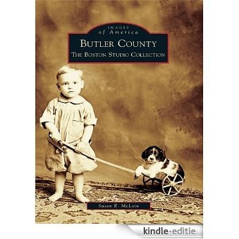 Butler County: The Boston Studio Collection (Images of America) (English Edition) [Kindle-editie]